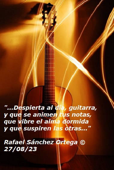 foncho05's tweet photo. "...Despierta al día, guitarra,
y que se animen tus notas,
que vibre el alma dormida
y que suspiren las otras..."

Rafael Sánchez Ortega ©
27/08/23

#LetrasYLatidos
#ClubDelNovelista
#LYF15
#PAficionados
#SocioPoetas https://t.co/gPd8K5rDHc