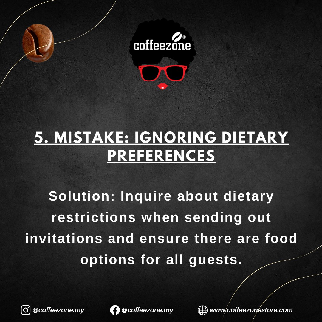 5. MISTAKE: IGNORING DIETARY PREFERENCES

Solution: Inquire about dietary restrictions when sending out invitations and ensure there are food options for all guests. #CoffeeForEvents #SelangorCoffeeAddicts