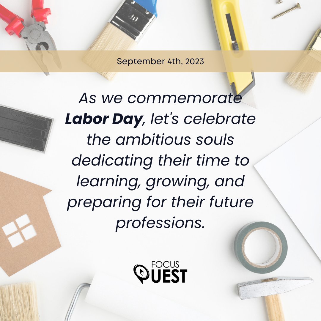 On this Labor Day, let's salute the determined spirits who are dedicating their time to learning, growing, and gearing up for their future professions. focusquest.com 

#LaborDay  #FutureProfessionals #Dedication #HardWork #EducationMatters #FocusQuest #HigherEducation