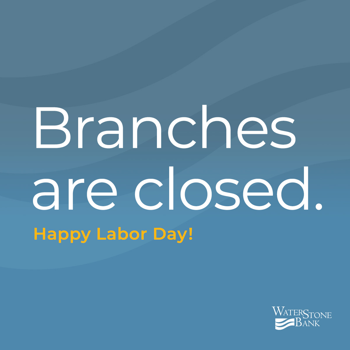 Happy Labor Day!

Friendly reminder that all branches location are closed today. 
#waterstonebank #community #peoplefirst #laborday