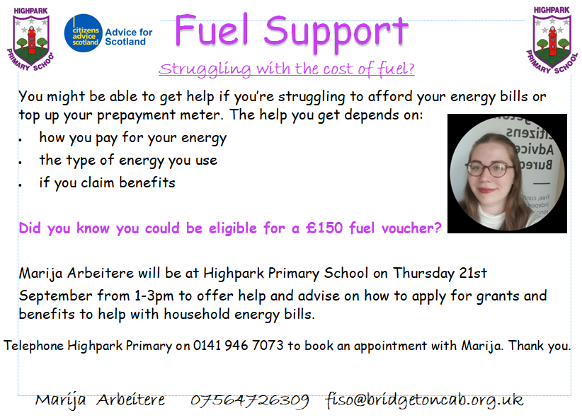 Marija our Financial Inclusion Support Officer, is running workshop to help with the cost of  Energy on Thursday 21st September 1-3pm in Highpark Primary &amp;LCR.  If you would like to book a place please telephone 0141 946 7073.  <a href="/FISO_Bridgeton/">FISO_BridgetonCAB</a> <a href="/jen_mackenzie05/">Mrs MacKenzie</a>