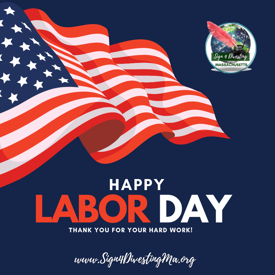 4Divesting's tweet image. Happy Labor Day, Massachusetts! 🇺🇸 

Today, as we celebrate the hard work and dedication of our labor force, let&apos;s also remember the importance of divesting in a brighter future for all. 💪🌟 

Let&apos;s work together to build a more equitable and sustainable tomorrow! 

#LaborDay