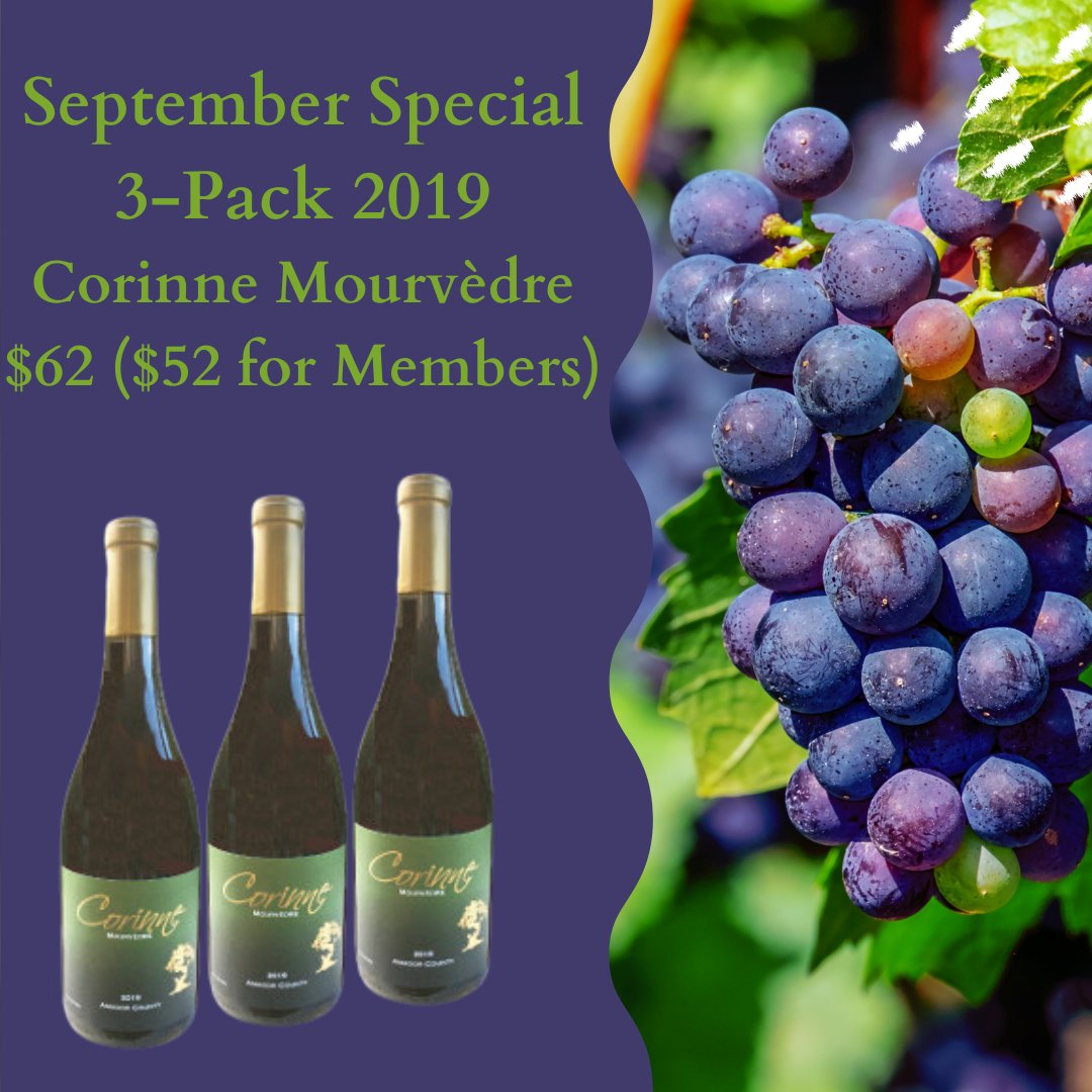 Welcome September - Harvest is fast approaching, and the temperatures are cooling - thank goodness.
We will be open on Labor Day from Noon - 4pm
 
 This month we feature our Corinne Mourvèdre
 
 A 3-pack of 2019 Corinne Mourvèdre
 $62 ($52 for wine club members.)