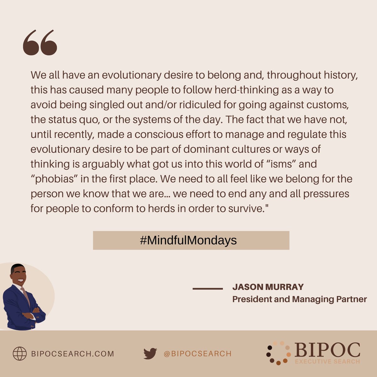 Our President and Managing Partner, Jason Murray, delves into the profound concept of belonging.

#MindfulMondays #MindfulQuote #ExperiencesThatMatter #BipocExecutiveSearch #JasonMurray