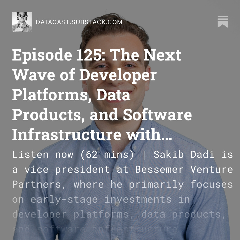 ~ New Podcast ~

#Datacast E125 features <a href="/SakibDadi/">Sakib Dadi</a> - a VP at <a href="/BessemerVP/">Bessemer</a>. We discussed:
- Data Infra Roadmap
- The Evolution of ML Infra
- The Next Wave of Data Analytics
- Building Founders Empathy

Sakib focuses on dev platforms, data products, and software infra. Enjoy!