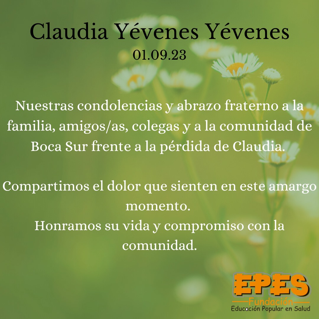 EPES envía sus condolencias a la familia, amigos/as, colegas y a la comunidad de Boca Sur frente a la pérdida de Claudia Yévenes Yévenes en el accidente ocurrido en San Pedro la Paz, Región del Biobío. Tuvimos la oportunidad de conocer a Claudia en su labor educativa en Boca Sur.