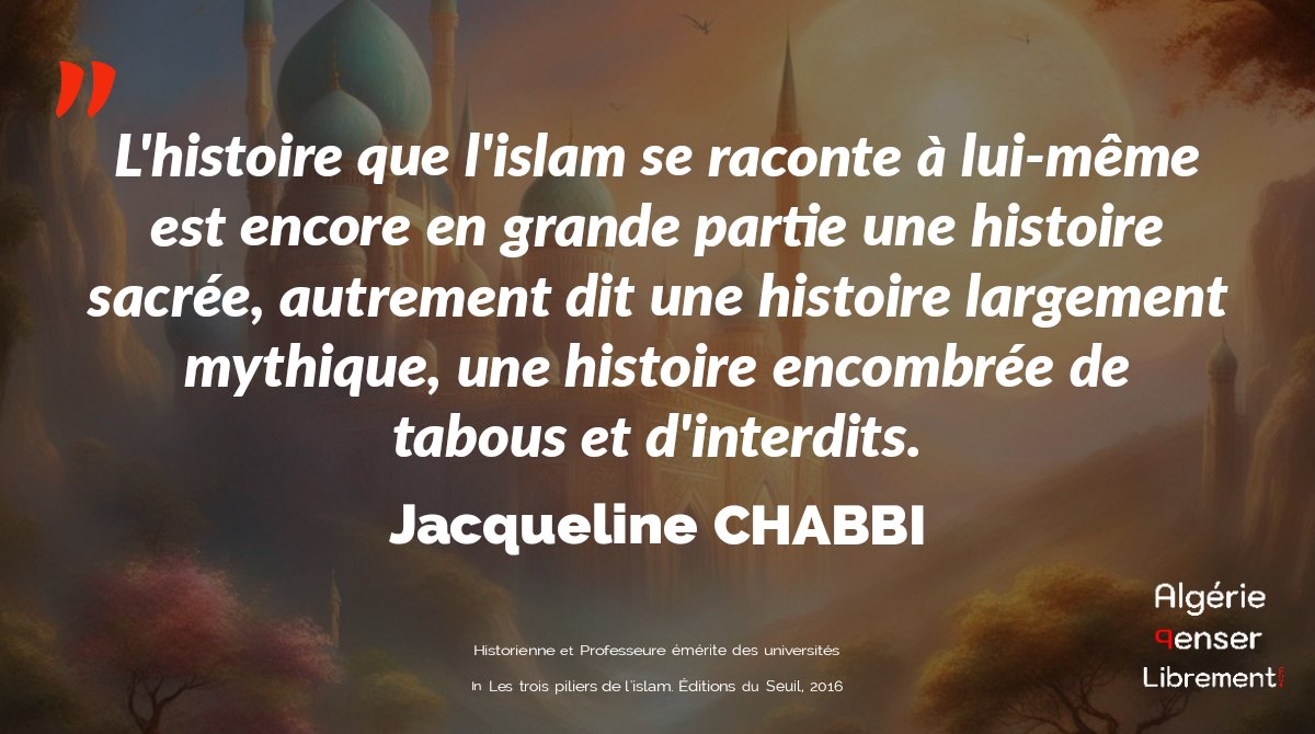 AlgeriePL's tweet photo. Lire la suite 
#donner_à_réfléchir #islam #histoire #anthropologie  
Par Jacqueline Chabbi , historienne. 

Quel que soit le contexte et quelle que soit l’époque, il ne faut jamais oublier que ce sont les hommes qui font parler les textes. https://t.co/RX05Khefn5
