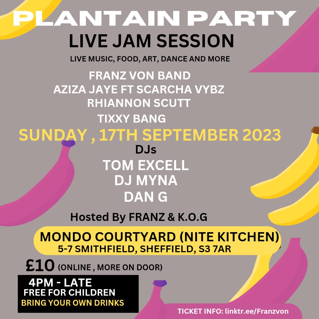 Get ready for the next PLANTAIN PARTY!! SUNDAY 17TH SEP. @ Mondo Courtyard/Night Kitchen SHEFFIELD