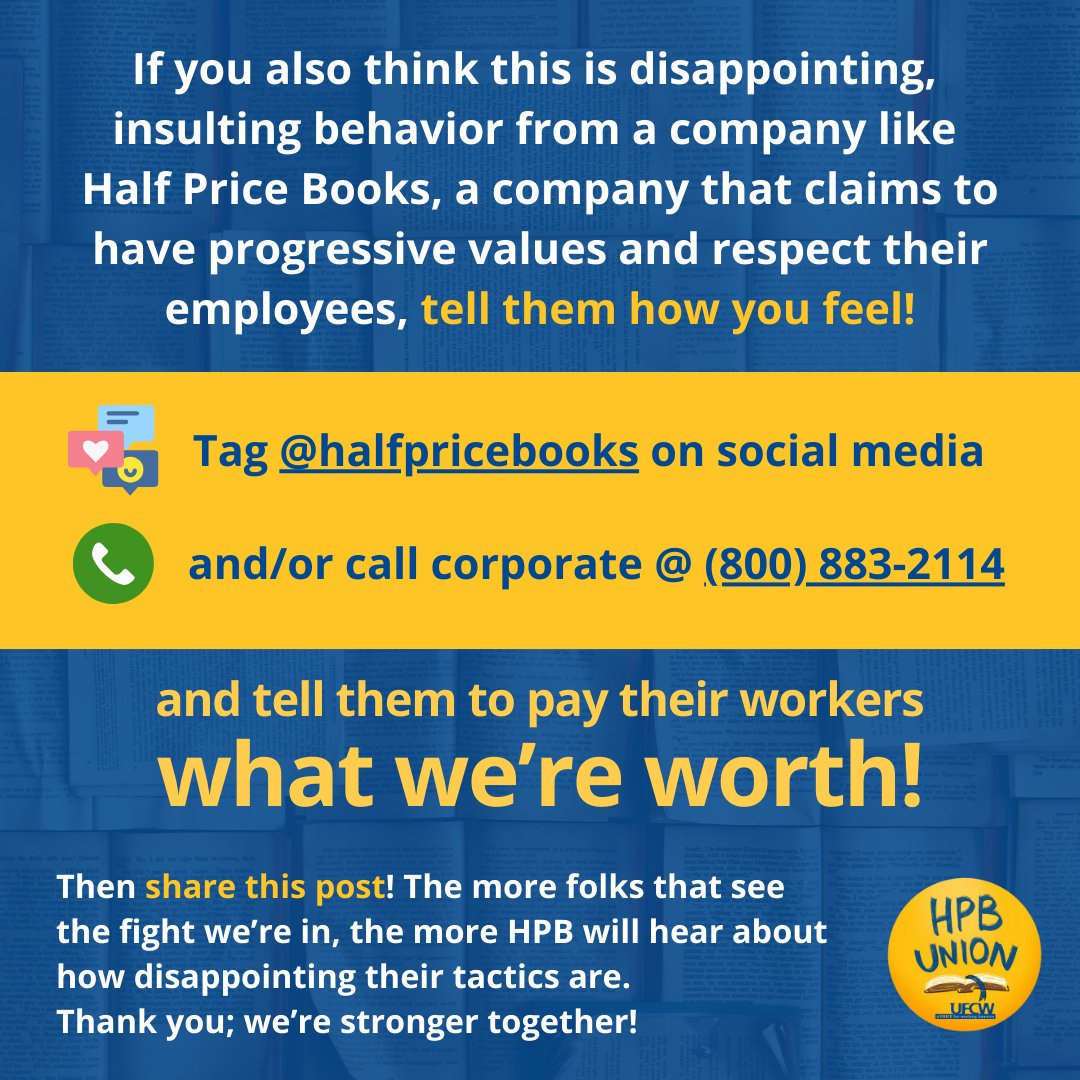 How can you help? 

If you think this is disgusting — especially from a company like HPB — tell them how you feel! 

Tag <a href="/halfpricebooks/">Half Price Books</a> on social media, and/or call the corporate number at 800-883-2114 and tell them to pay their workers what we're worth!

(5/5)

#UFCW #HPBUnion