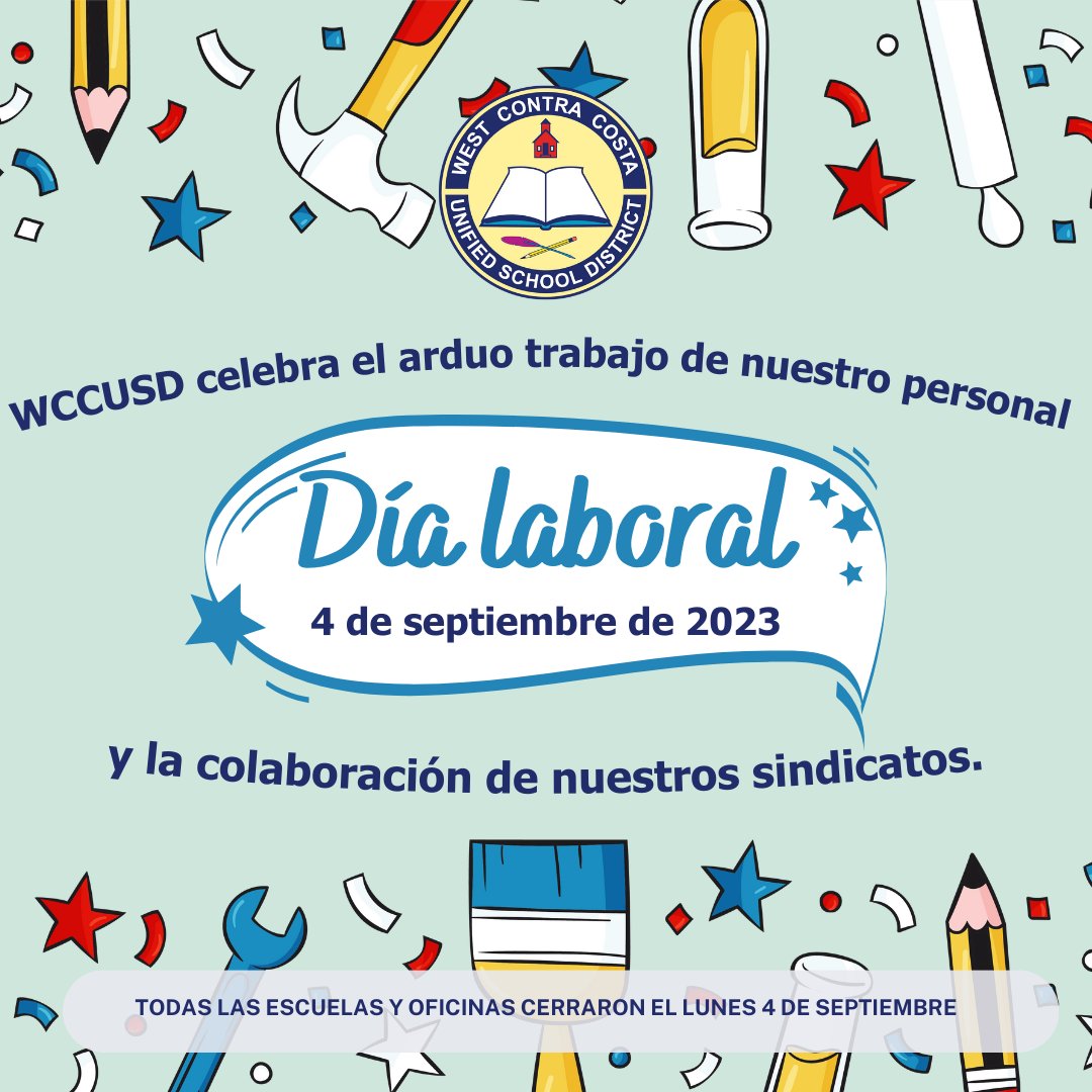 ¡WCCUSD desea a nuestro personal, estudiantes y familias un feliz Día del Trabajo! Agradecemos a nuestros equipos trabajadores de educadores y personal escolar, y a nuestros cinco sindicatos por su defensa y colaboración. Las escuelas están cerradas hoy, 4 de septiembre.
