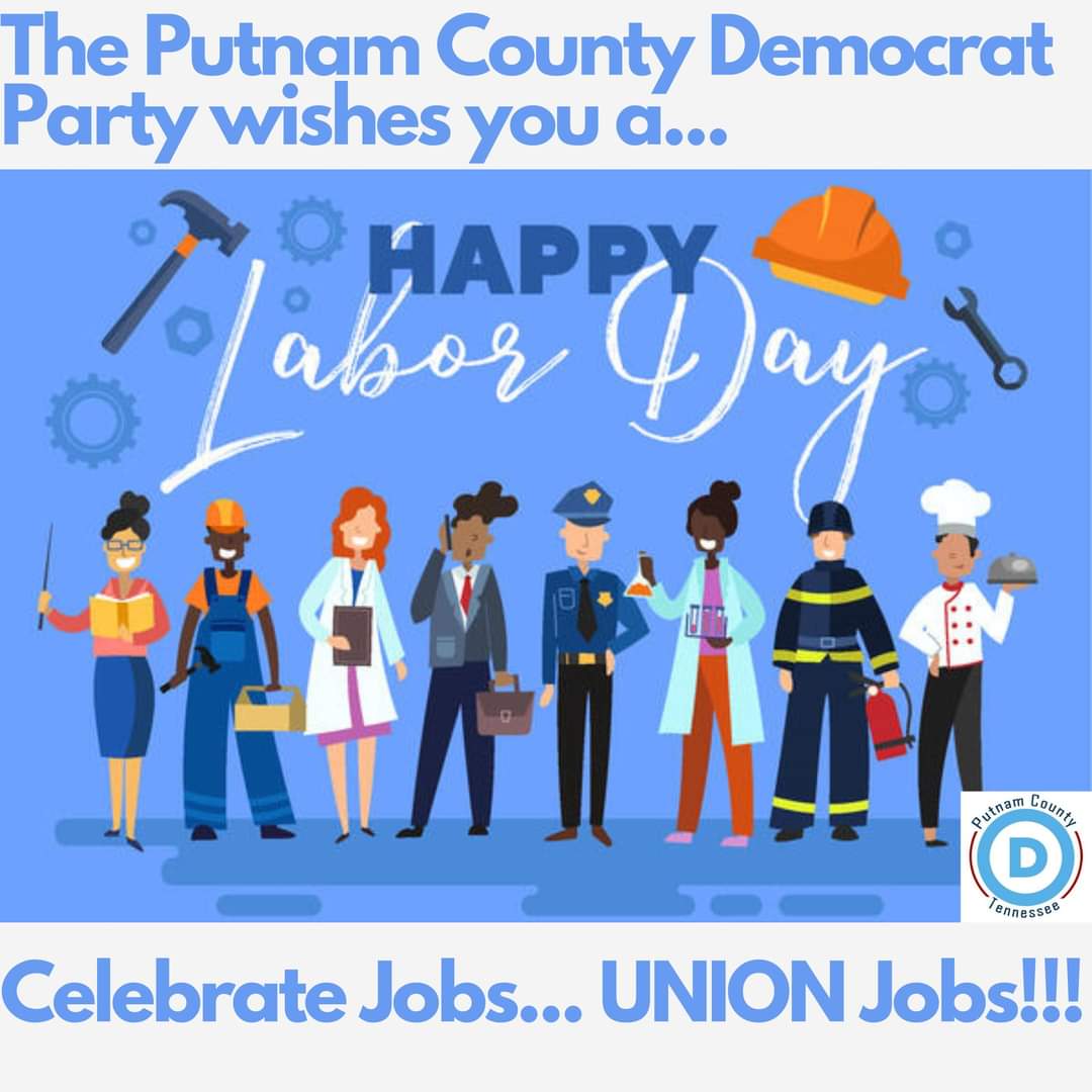 The Putnam County Democratic Party would like to thank those in the work force &amp; those who fought for Unions... In an at will state, Unions are needed.

#PutnamCountyTN #pcdp #cookevilletn #Cookeville #algoodtn #algood  #baxter #baxtertn #monterey #montereytn #DemsdoitBetter