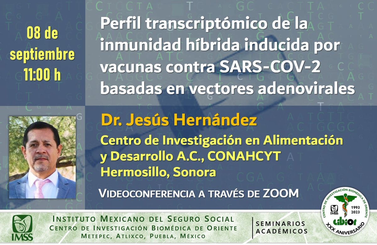 Actualidades del CIBIOR IMSS: 08/09/23 CICLO DE SEMINARIOS CIBIOR 2023 - Perfil transcriptómico de la inmunidad híbrida inducida por vacunas contra SARS-COV-2 basadas en vectores adenovirales - Dr. Jesús Hernández - actualidades-cibior.blogspot.com/2023/08/transm…