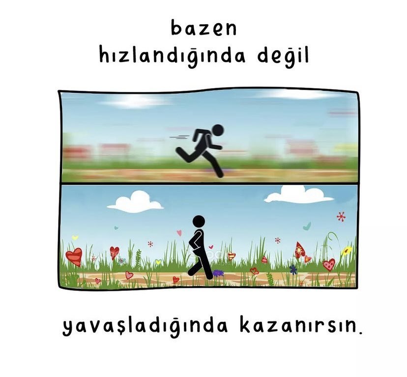 Yavaşla!
"Bu dünyadan bir defa geçeceksin."