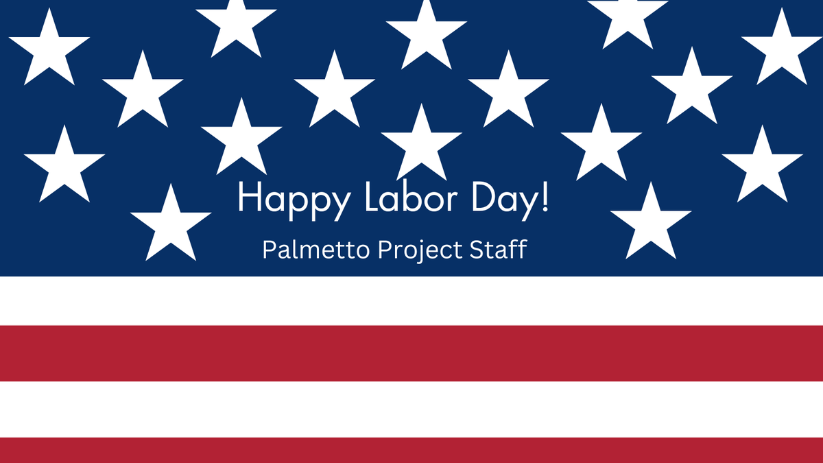 Happy Labor Day to everyone from the staff here at Palmetto Project! 

Have a fantastic weekend, and remember to rest.