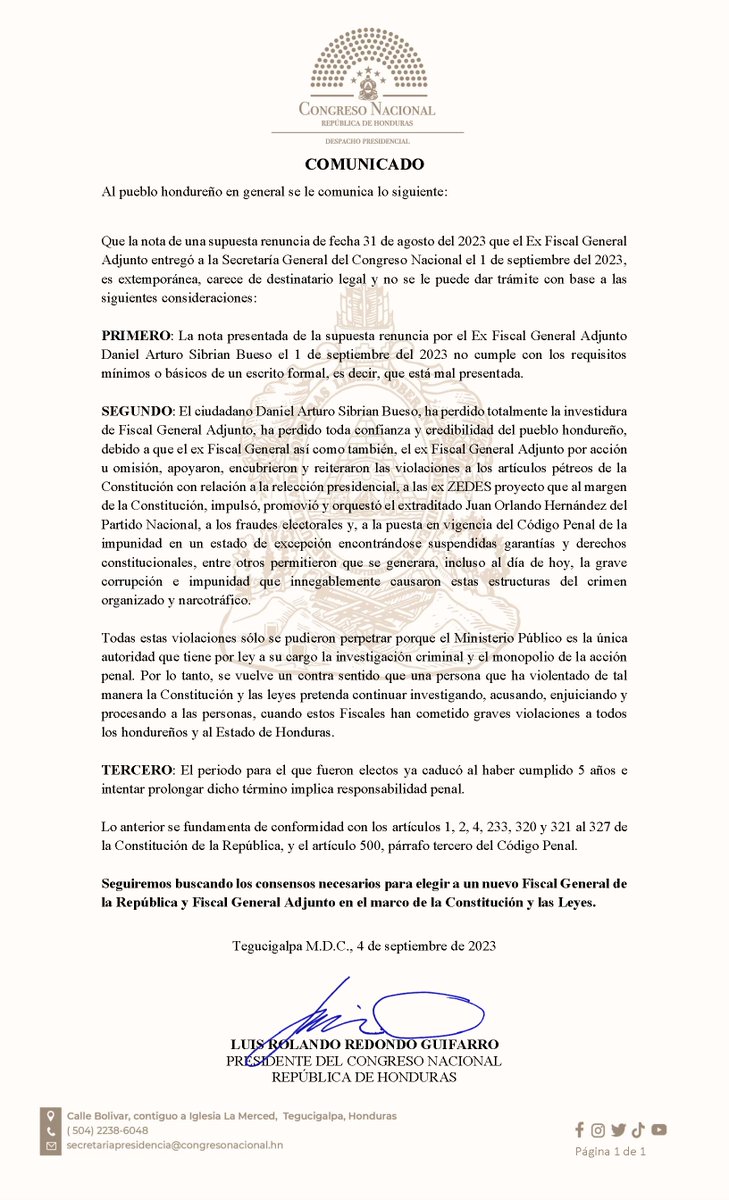 COMUNICADO
Al pueblo hondureño en general se le comunica lo siguiente:

Que la nota de una supuesta renuncia de fecha 31 de agosto del 2023 que el Ex Fiscal General Adjunto entregó a la Secretaría General del Congreso Nacional el 1 de septiembre del 2023...

El periodo para el