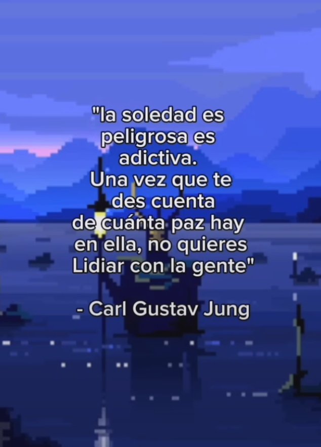"La soledad es un bonito lugar para visitar, pero no para quedarse" ...