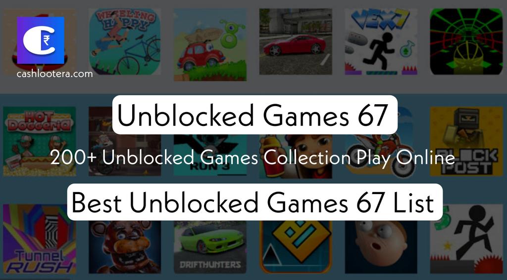 Unblocked Games 67: Play Games Online for Free [No Signup]