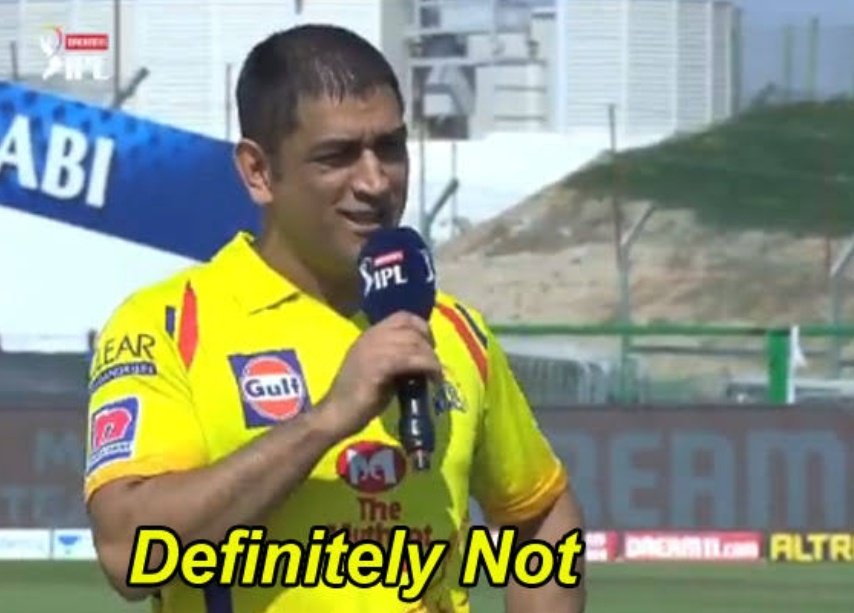 'Definitely Not'

~~on being asked whether IPL2020 was his last IPL ever in Yellove!😂💛