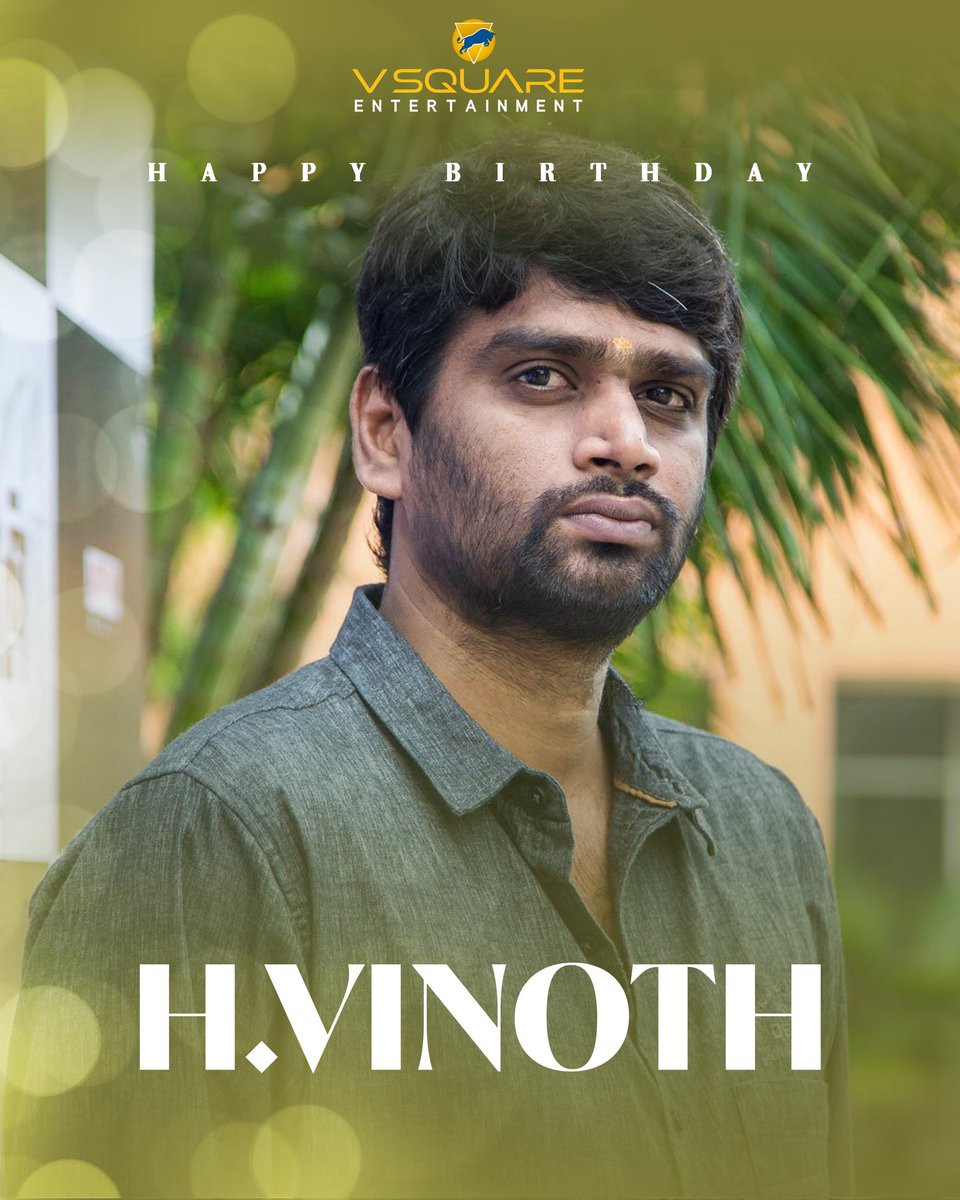 The director with the intensive vision - Happy birthday #HVinoth Sir 💥🔥 From Team @VSquareEnt #HappyBirthdayHVinoth #HBDHVinoth #VSquareEntertainment