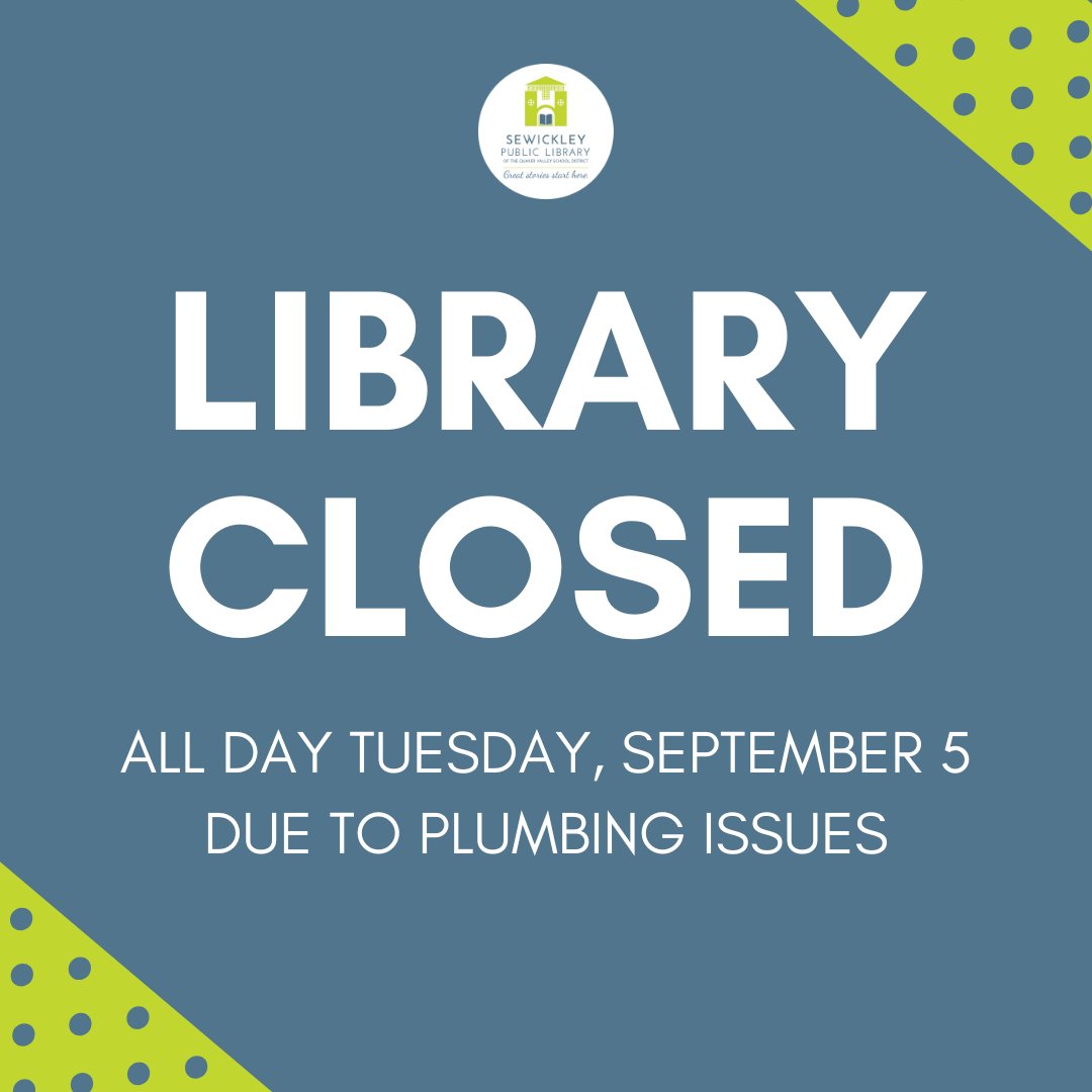 Sewickley Public Library (@sewickleypublib) on Twitter photo LIBRARY CLOSED all day on Tuesday, September 5th due to plumbing issues. Visit our website at sewickleylibrary.org for the latest information. LIBRARY CLOSED all day on Tuesday, September 5th due to plumbing issues. Visit our website at sewickleylibrary.org for the latest information.