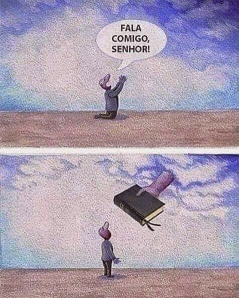 Deus falou muito comigo, hoje. 
Onde?
Ué...na Palavra Dele.