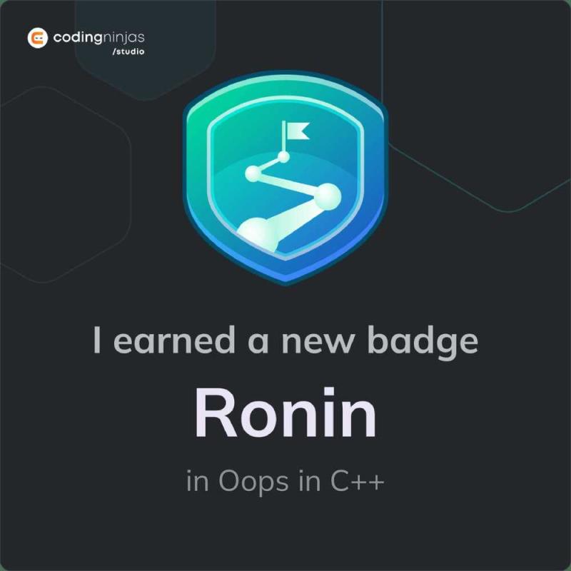 sarman003's tweet image. Got a new #ronin badge by @CodingNinjasOff in OOPs 
#codingninjasstudio
#cpp