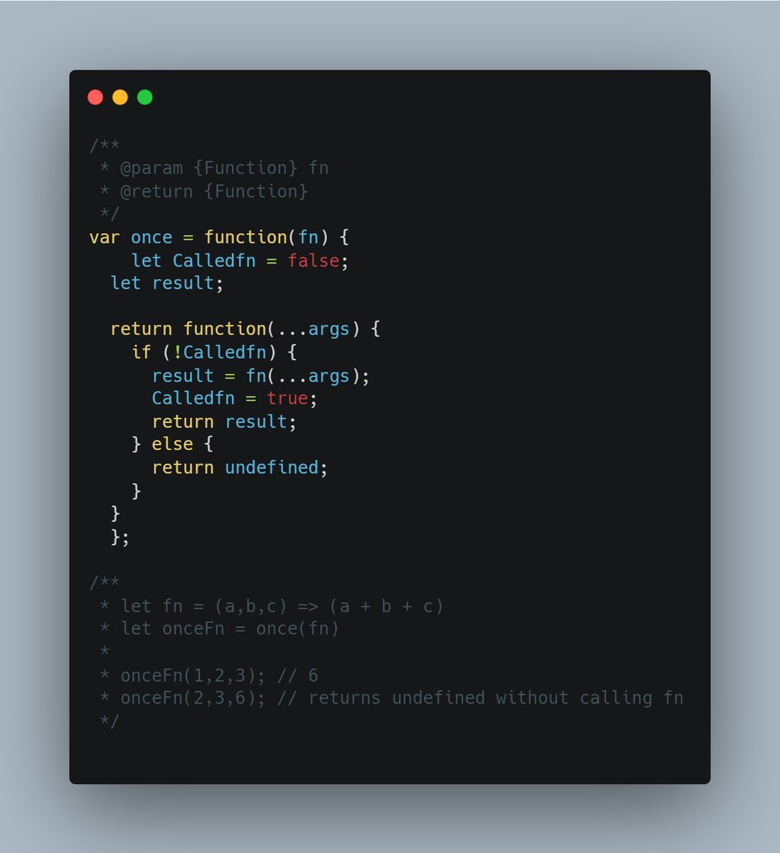 Day: 5
This code defines a function called once(). This function takes a function as its argument and returns a new function. 
#AlgorithmSeptember #WebDevelopment #JavaScript #Algorithms #Careerwise #AlgoSept #RebaseAcademy #30daysAlgo