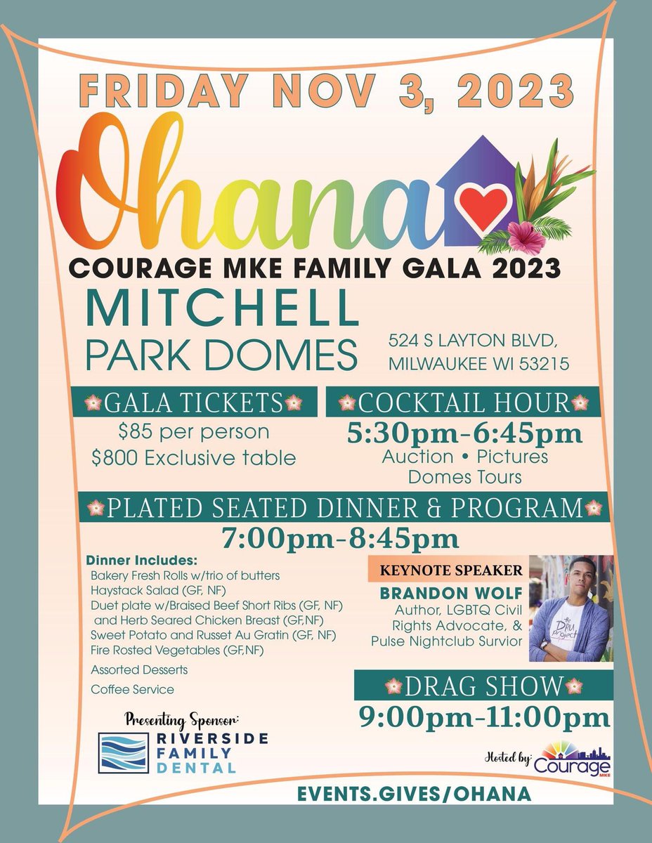 On behalf of all of us at Courage MKE, we cordially invite you to our 2023 gala: Ohana! Presented by Riverside Family Dental.  Please join us on Friday November 3rd at the Mitchell Park Domes.

Tickets are now on sale at event.gives/ohana