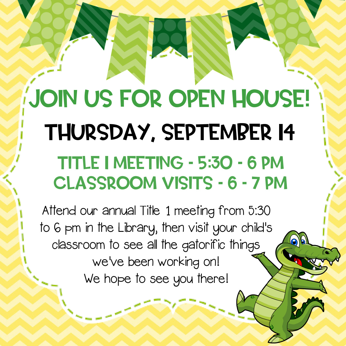 Tomorrow is the big day... Open House is Thursday, September 14! Join us for the Title 1 meeting in the library from 5:30 to 6 pm, then visit your gators' classrooms from 6-7 to see all the gatorific things they've been working on! See you there!!