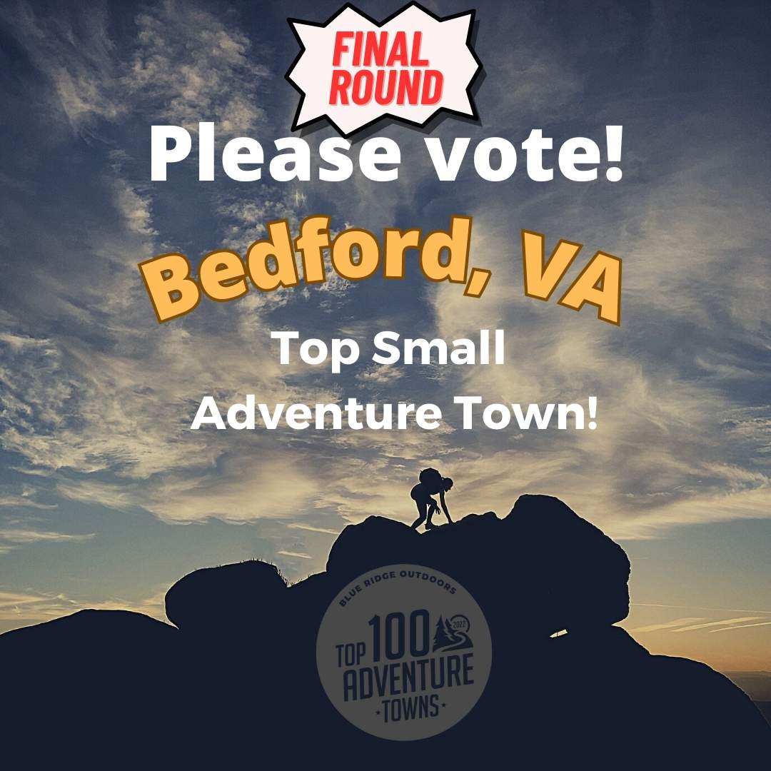 Bedford is in the FINAL ROUND of the Blue Ridge Outdoors Adventure Town contest!
Please vote for BEDFORD, VA in the SMALL TOWN category by Sept 6!  VOTE HERE: blueridgeoutdoors.com/toptowns/

#VAmountains #SML #DestinationBedfordVA #GoOutandPlay #TopAdventureTown <a href="/GoOutAndPlay/">Blue Ridge Outdoors</a>