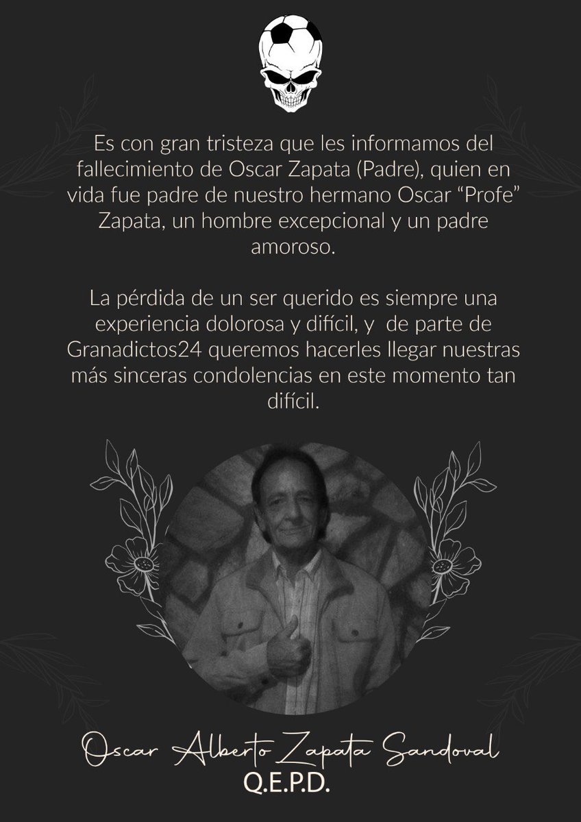Con gran pesar debemos informar del fallecimiento del Sr Oscar Alberto Zapata Sandoval, quien en vida fuese  padre de nuestro hermano, el profe Oscar Zapata.

Desde la familia de #Granadictos24 extendemos nuestras más sinceras condolencias y paz a sus familiares.