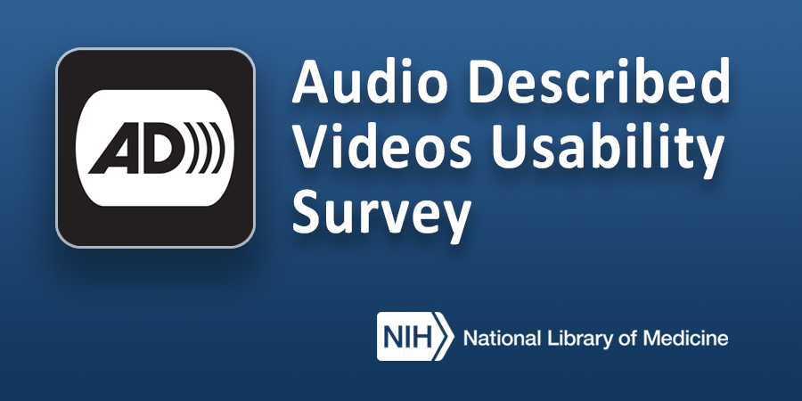 NLM_NIH's tweet photo. Help NLM improve accessibility! Our series of audio described (AD) videos (https://t.co/zaSTSHcegx) include audio captioning for those who are blind or with low vision. Take our AD video survey to help us better understand the viewer experience: https://t.co/W4fcEC9cu3 https://t.co/WVwRCmo0oL