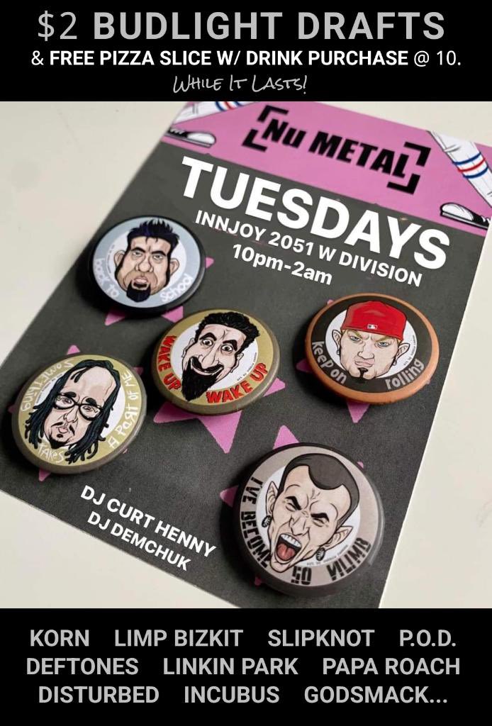 Tonight is NU METAL TUESDAYS at <a href="/Innjoy/">Innjoy Chicago</a> #WickerPark #Chicago 10pm-2am