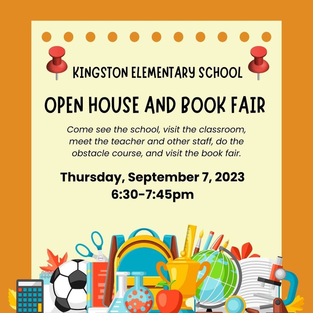 Please join us for the Kingston Elementary School's Open House and Book Fair on Thursday, September 7, 2023 from 6:30 - 7:45pm.