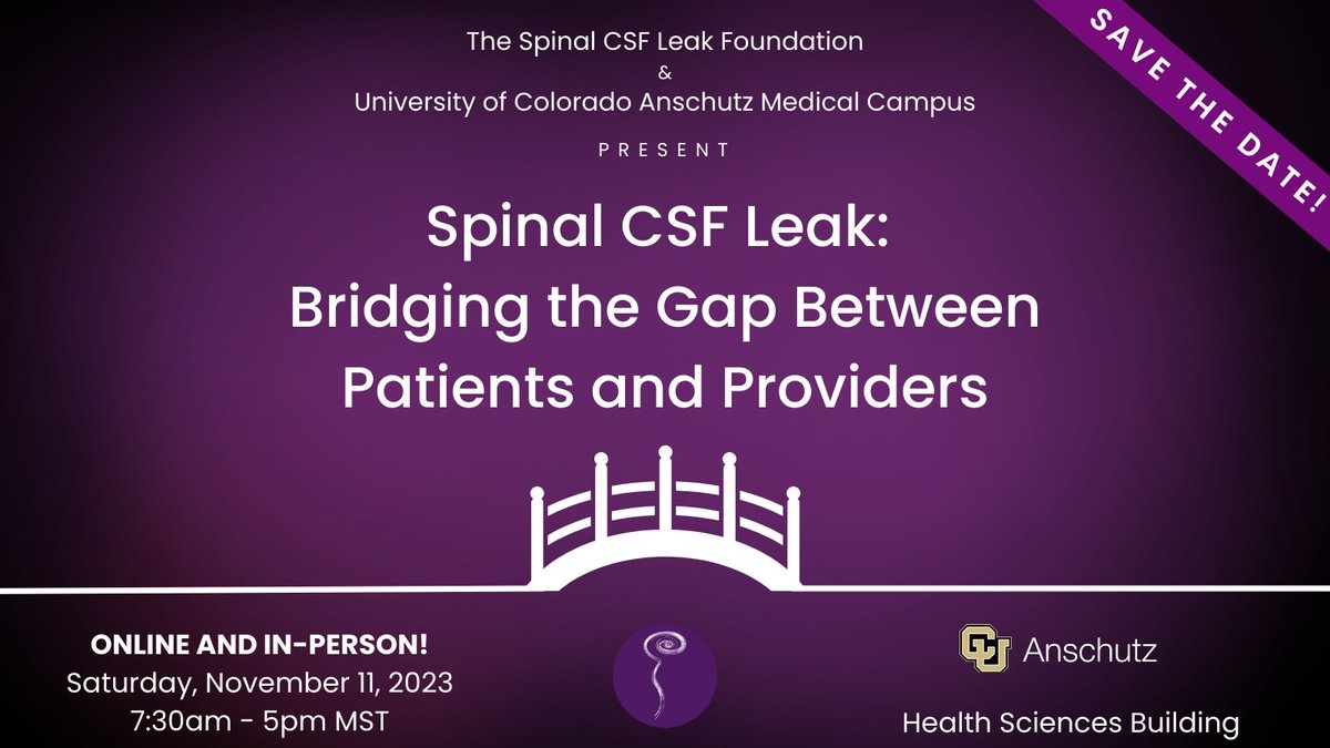 A flyer for a one-day symposium titled: "Spinal CSF Leak: Bridging the Gap Between Patients and Providers." Online and in-person, Saturday, November 11, 2023, 7:30am to 5pm MST, at the Health Sciences Building on the University of Colorado Anschutz Medical Campus