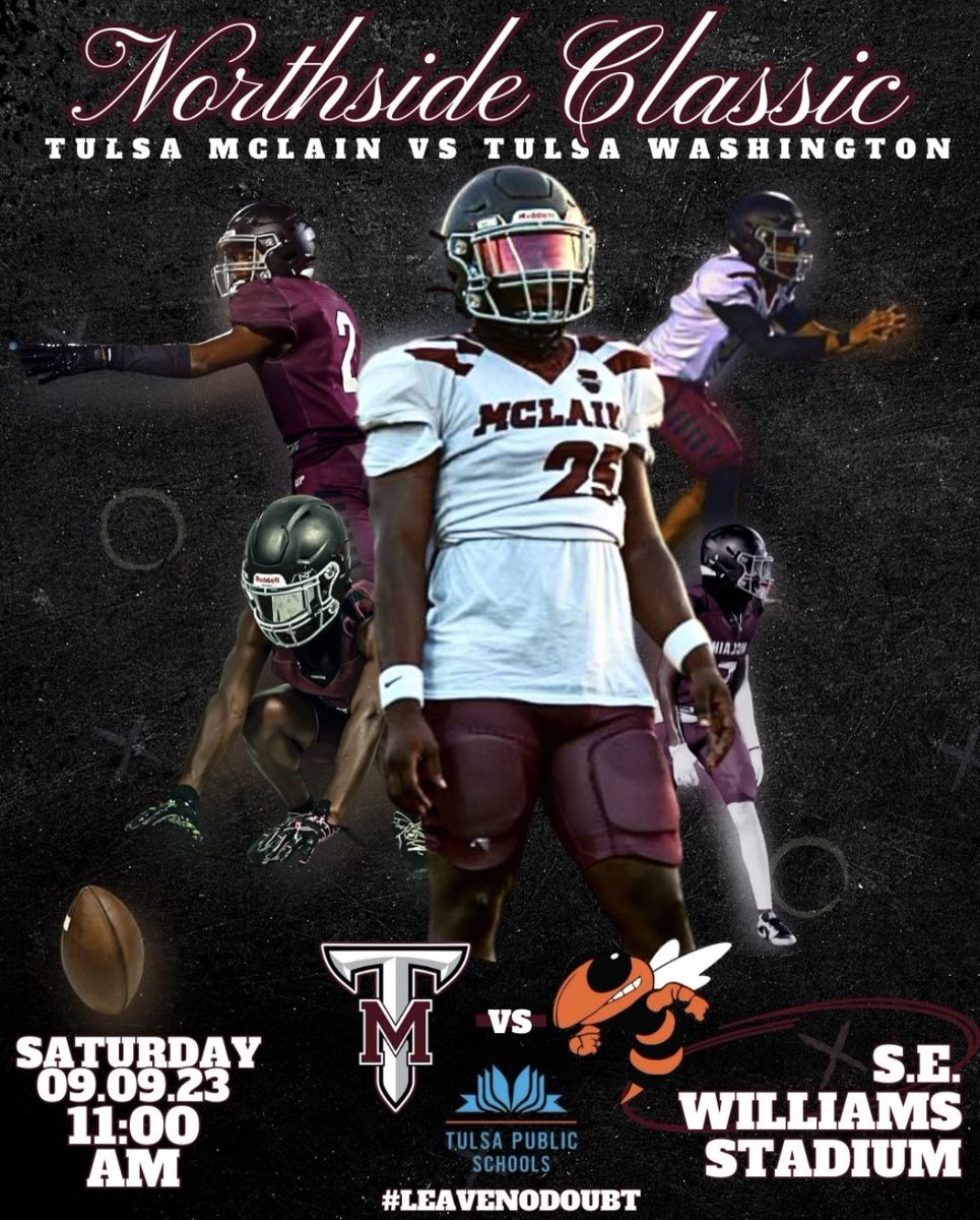 🚨NORTHSIDE CLASSIC🚨

📅 Saturday, Sept 9th. 
⏰ 11AM
🏈 S.E. WILLIAMS STADIUM

Tulsa McLain Titans (1-0) vs Tulsa Washington Hornets (0-2)‼️

Let’s pack it out both teams‼️‼️‼️ #4929 #LeaveNoDoubt 

** CLEAR BAG POLICY
** SECURITY FULLY ENFORCED