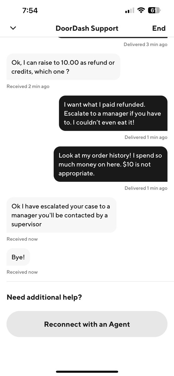 Hey @DoorDash! Your customer service sucks. I received an inedible order and was offered $5, then $10. I paid over $20 and this is how your customer service team handles customers who spend a considerable amount of money a month with y’all. “Bye!”? That’s how you trained them?
