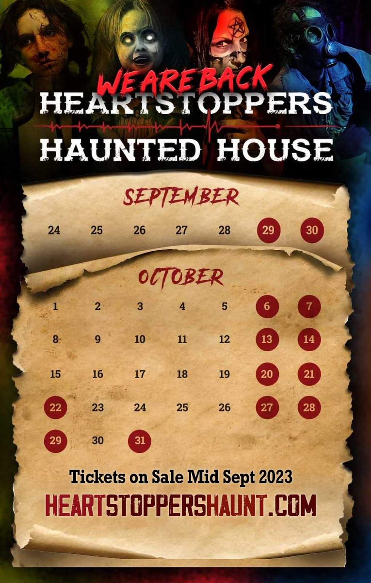 Heartstoppers Haunted House calendar. Tickets available now at

heartstoppershaunt.com

TICKETS SOLD ONLINE ONLY.