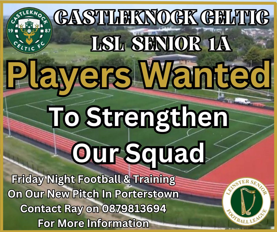 Castleknock Celtic LSL Senior 1A team are looking for players to strengthen their squad. For more information contact Ray on 0879813694