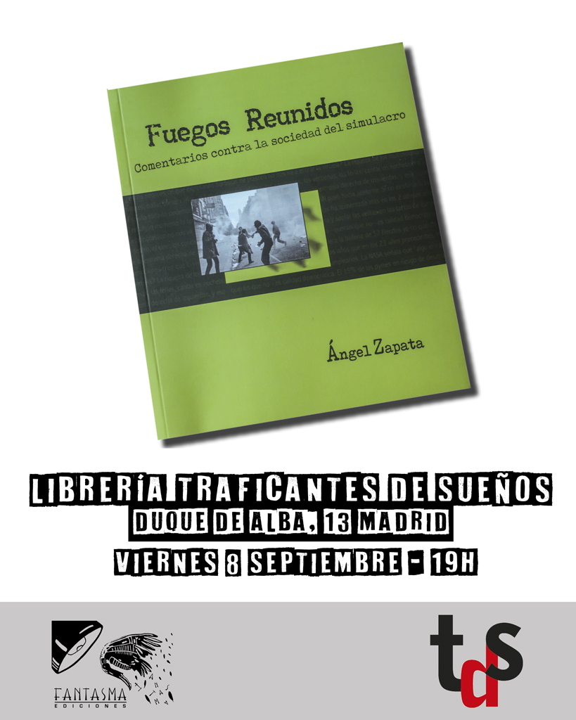 FantasmaEdic's tweet photo. Viernes 8 de septiembre en @traficantes2010  #madrid
PRESENTACIÓN "FUEGOS REUNIDOS" EN TRAFICANTES DE SUEÑOS FUEGOS REUNIDOS: COMENTARIOS CONTRA LA SOCIEDAD DEL SIMULACRO
-con Angel Zapata, Chus Melchor, Pedro Sánchez Torrente, y los editores de Ediciones Fantasma. https://t.co/Xcndi3GJdO