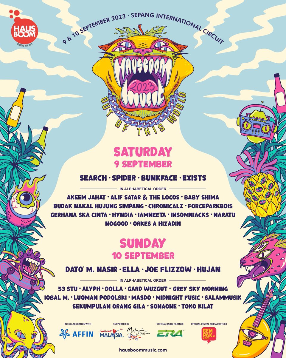 <a href="/HausboomHQ/">Hausboom</a> MUSIC 2023

9 Sept
<a href="/bunkfaceband/">Bunkface!</a>
<a href="/bnhsofficial/">Budak Nakal Hujung Simpang</a> <a href="/chronicalzz/">ChronicalZ</a> <a href="/forceparkboiss/">P.O.T💰</a> <a href="/g_skacinta/">Gerhana Skacinta </a> <a href="/hyndiaID/">Hyndia</a> <a href="/iamneeta3/">iamneeta</a> <a href="/InsomniacksMY/">Insomniacks</a> <a href="/naratukd/">Naratu</a> <a href="/OrkesAHizadin/">ORKES A HIZADIN</a> 

10 sept
<a href="/flizzow/">Joe Flizzow</a> <a href="/hujanband/">HUJAN</a> <a href="/gsmkugiran/">Grey Sky Morning</a> <a href="/IQBALMrasmi/">IQBAL M.</a> <a href="/KugiranMasdo/">MASDO!</a> <a href="/weareSOG/">Sekumpulan Orang Gila</a> <a href="/salammusik/">Salammusik</a> <a href="/midnightfusic/">Midnight Fusic</a> <a href="/ItsSonaOne/">SonaOne Kenobi</a>
