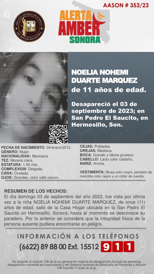 🚨SE ACTIVA ALERTA AMBER SONORA PARA BÚSQUEDA y LOCALIZACIÓN  DE LA NIÑA *NOELIA NOHEMI DUARTE MARQUEZ, de 11 años de edad*
Desapareció el 03 de septiembre del presente año, en la Localidad de San Pedro El Saucito- de Hermosillo, Sonora🚨
✨De antemano, muchas gracias.