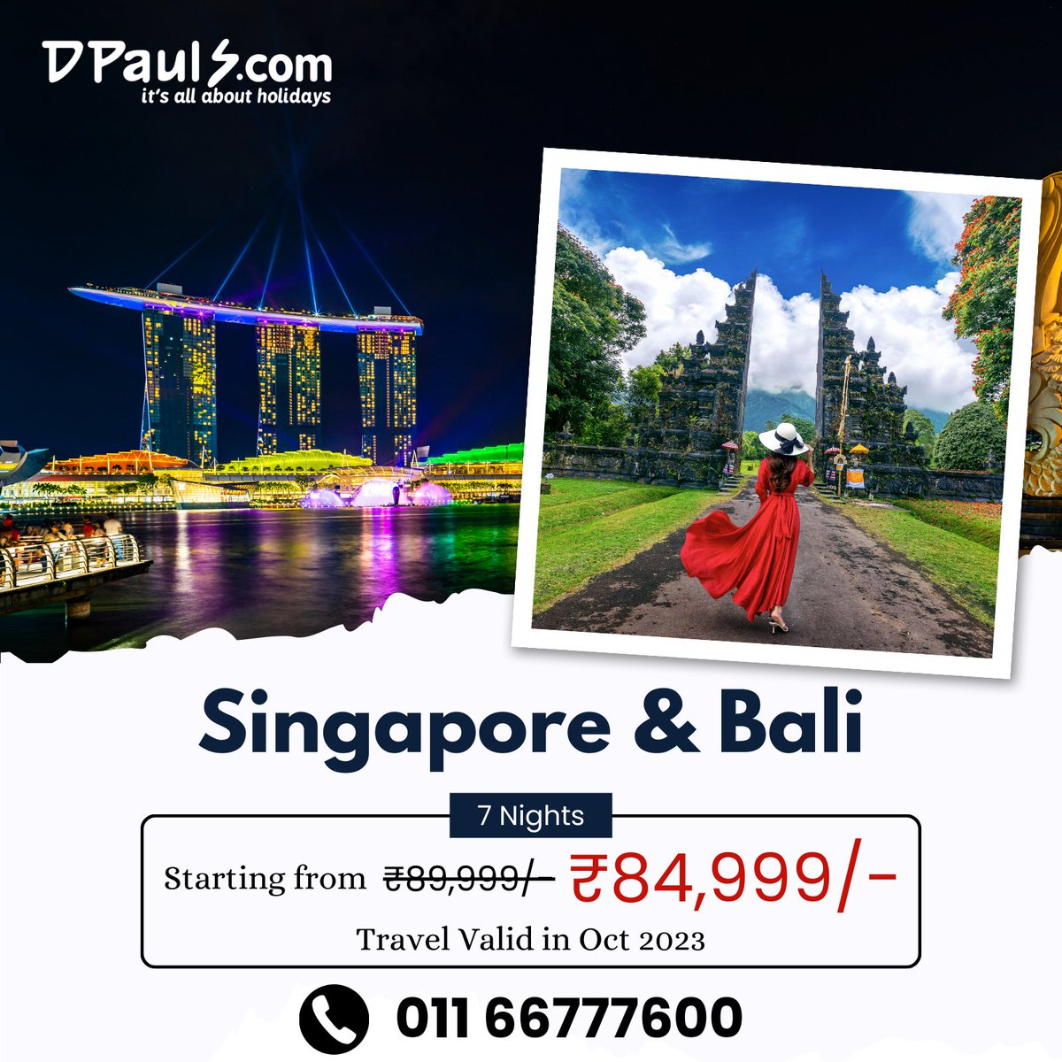 Experience Singapore and Bali! 7 Nights Package from Rs. 84999/-
Incl: Airfare, Stay, Sightseeing, Etc.
For details, Call us on 011-66777111
#DPauls_Travel #SingaporewithBali #SinaporeBaliPackage #SingaporeTrip #BaliTrip #HoneymoonPackage #SingaporeBali #Honeymoondestination