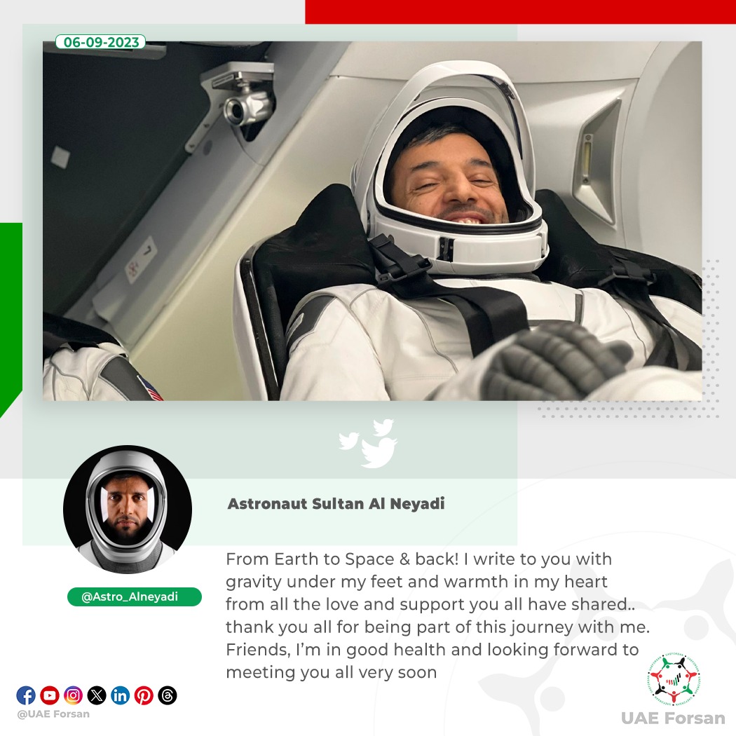 UAE_Forsan's tweet photo. Astronaut Sultan Al Neyadi: From Earth to Space & back! I write to you with gravity under my feet and warmth in my heart from all the love and support you all have shared
#SafeReturnSultan #ZayedAmbition #TheLongestArabSpaceMission
@Astro_Alneyadi
@MBRSpaceCentre
@NASA
@SpaceX https://t.co/Rh0V623BMr