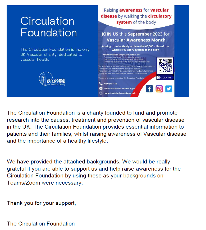 Help support the Circulation Foundation by raising awareness of the work they do by using TEAMS and Zoom backgrounds.

Zoom bit.ly/44FIWnl
TEAMS bit.ly/3PsNWHw

<a href="/RouleauxClub/">Rouleaux Club</a> <a href="/BSIR_News/">The British Society of Interventional Radiology</a> <a href="/vascularnurses/">SVN (Society of Vascular Nurses)</a> <a href="/svtgbi/">CSVS</a> <a href="/BACPAR_official/">BACPAR</a>
