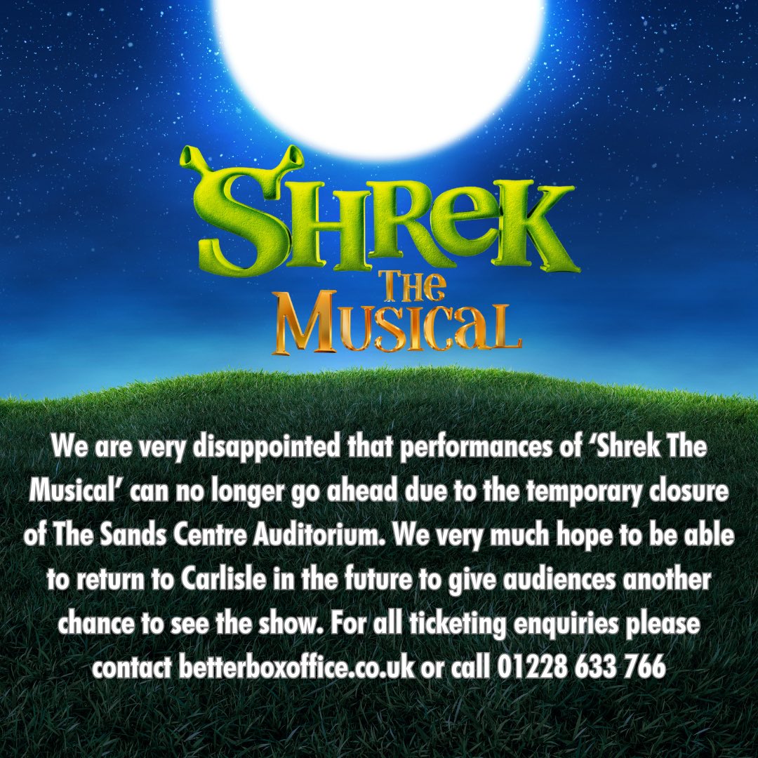 We are very disappointed that performances of ‘Shrek’ can no longer go ahead due to the temporary closure of The Sands Centre Auditorium. We very much hope to be able to return to Carlisle in the future. For all ticketing enquiries please contact betterboxoffice.co.uk 💚