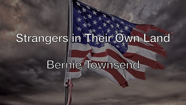 NEW RELEASE - STRANGERS IN THEIR OWN LAND - BERNIE TOWNSEND - This song is a wake up call and we're running out of time. We need to get this message heard far and wide so please take 5 minutes of your time to view this new video at youtube.com/watch?v=koRy2o…