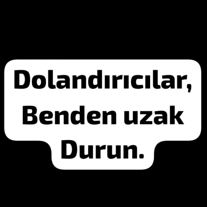 Dolandırma amaçlı arkadaş olarak ekleyenler
lütfen benden uzak durun.