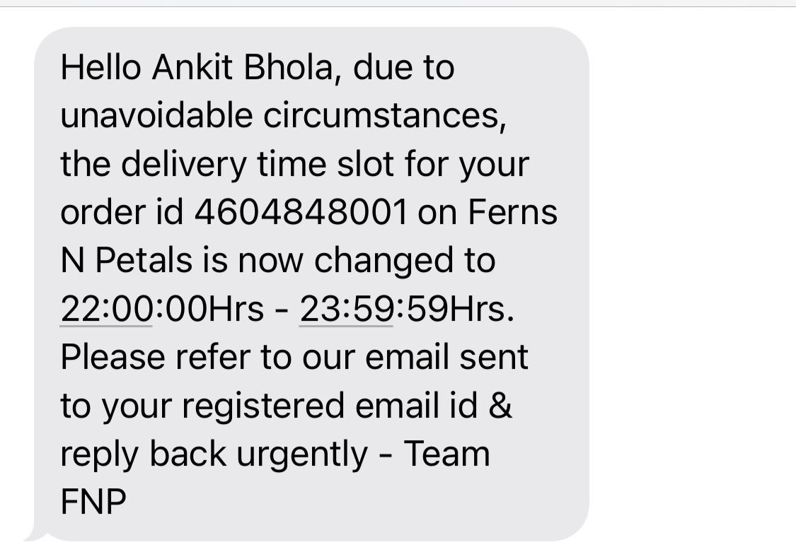 @fernsnpetals order no. 46048480 Order not completed on time between 7-10 pm Receipient not available now. Asked customer care to cancel and refund but ferns not bother to make it to a regular customer. @pawangadia is that much big issue if i am asking to refund into wallet ??