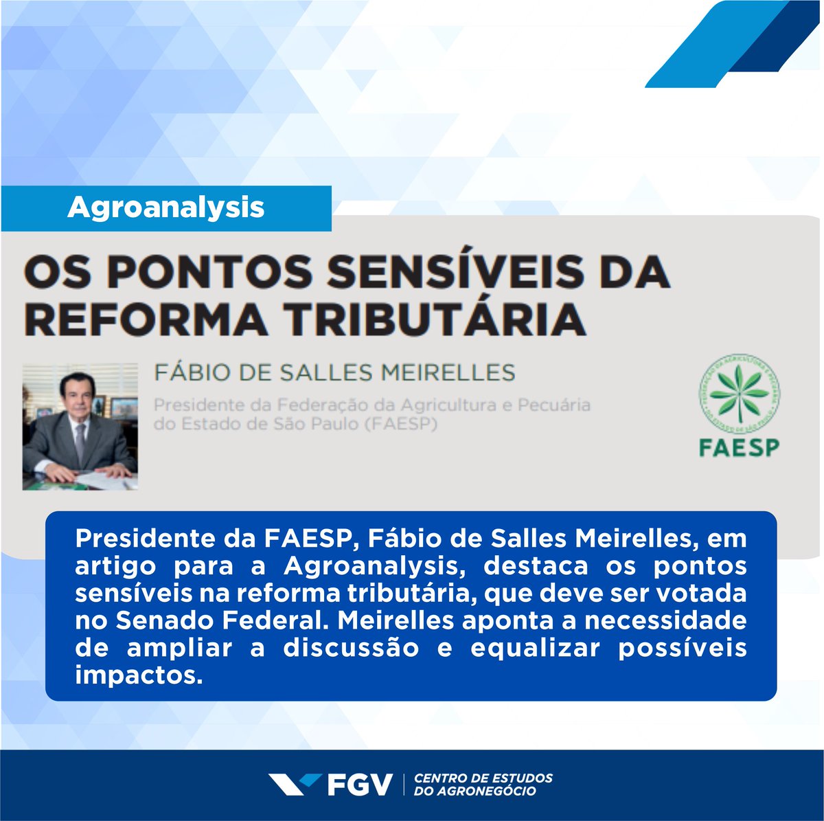 fgv_agro's tweet image. O Presidente da FAESP, Fábio de Salles Meirelles, em artigo para a Agroanalysis, destaca os pontos sensíveis na reforma tributária, que ainda deve ser votada no Senado Federal. Leia mais  agro.fgv.br/publicacao/agr… #faesp @faesp #fgvagro #reformatributaria